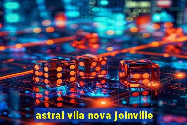 astral vila nova joinville